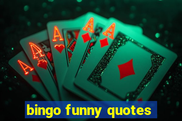 bingo funny quotes